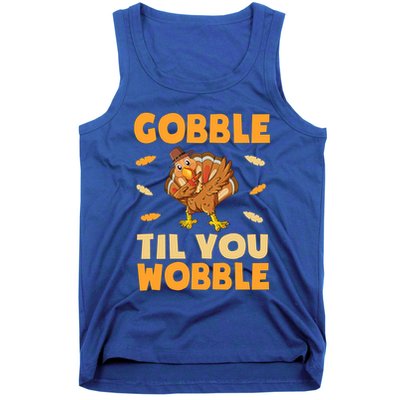 Gobble Till You Wobble Gift Thanksgiving Turkey Dinner Gift Tank Top