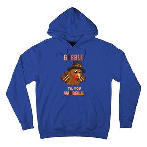 Gobble Til You Wobble Cool Gift Outfit Thanksgiving Gift Hoodie