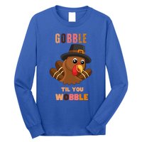 Gobble Til You Wobble Cool Gift Outfit Thanksgiving Gift Long Sleeve Shirt