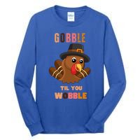 Gobble Til You Wobble Cool Gift Outfit Thanksgiving Gift Tall Long Sleeve T-Shirt