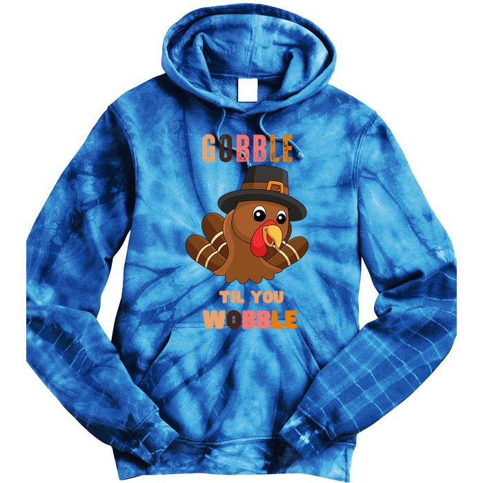 Gobble Til You Wobble Cool Gift Outfit Thanksgiving Gift Tie Dye Hoodie