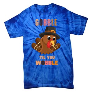 Gobble Til You Wobble Cool Gift Outfit Thanksgiving Gift Tie-Dye T-Shirt