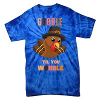 Gobble Til You Wobble Cool Gift Outfit Thanksgiving Gift Tie-Dye T-Shirt