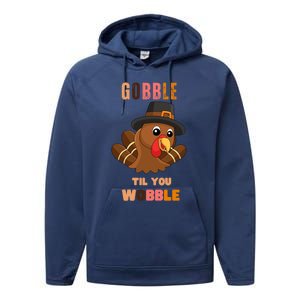 Gobble Til You Wobble Cool Gift Outfit Thanksgiving Gift Performance Fleece Hoodie