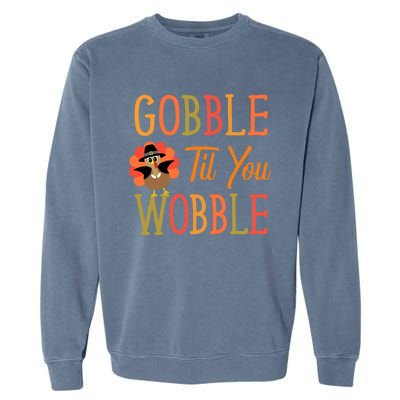 Gobble Til You Wobble Gift Garment-Dyed Sweatshirt