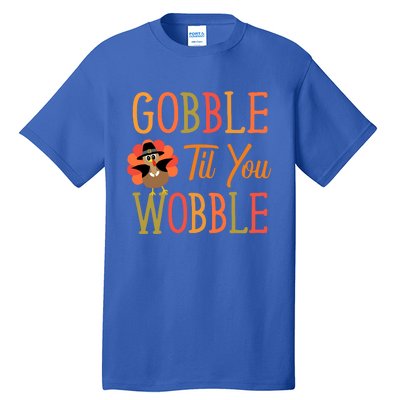 Gobble Til You Wobble Gift Tall T-Shirt