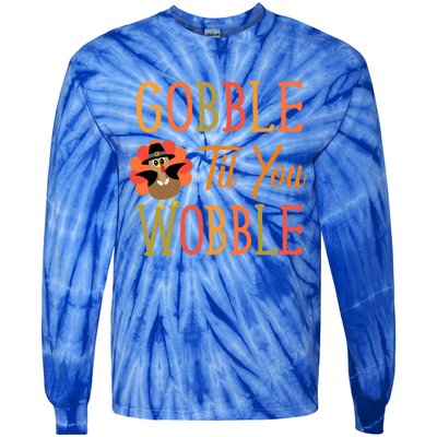 Gobble Til You Wobble Gift Tie-Dye Long Sleeve Shirt