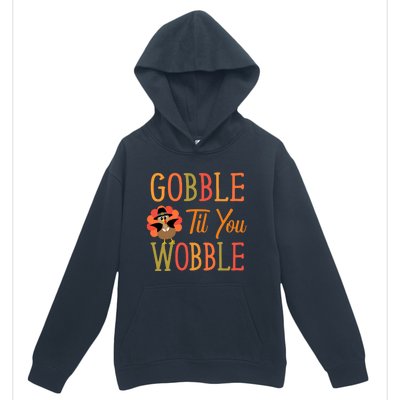 Gobble Til You Wobble Gift Urban Pullover Hoodie