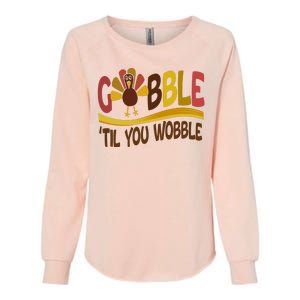 Gobble Til You Wobble Thanksgiving Funny Womens California Wash Sweatshirt