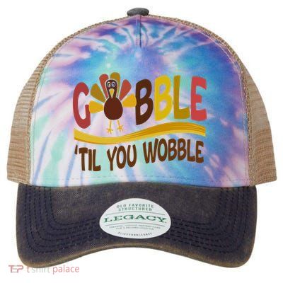 Gobble Til You Wobble Thanksgiving Funny Legacy Tie Dye Trucker Hat