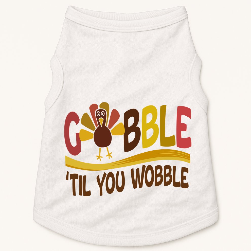Gobble Til You Wobble Thanksgiving Funny Doggie Tank