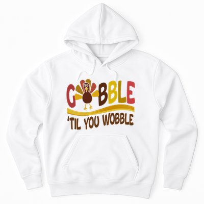 Gobble Til You Wobble Thanksgiving Funny Hoodie