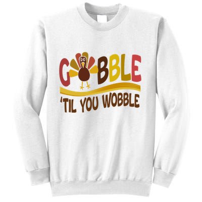 Gobble Til You Wobble Thanksgiving Funny Sweatshirt