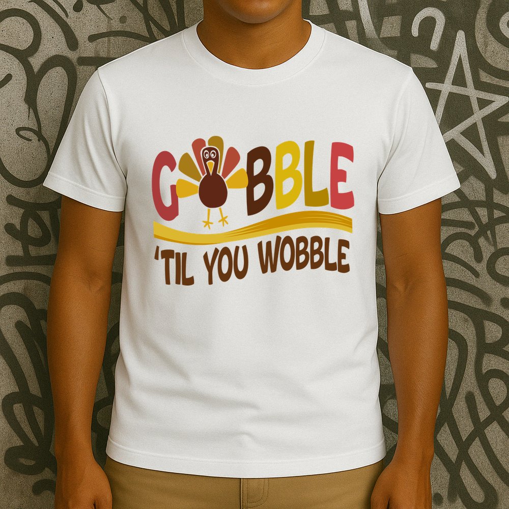 Gobble Til You Wobble Thanksgiving Funny T-Shirt