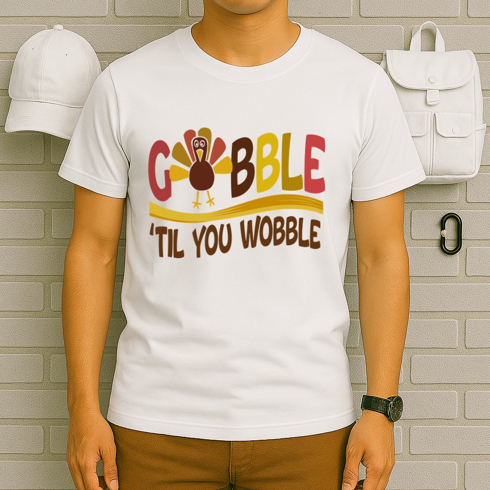 Gobble Til You Wobble Thanksgiving Funny T-Shirt
