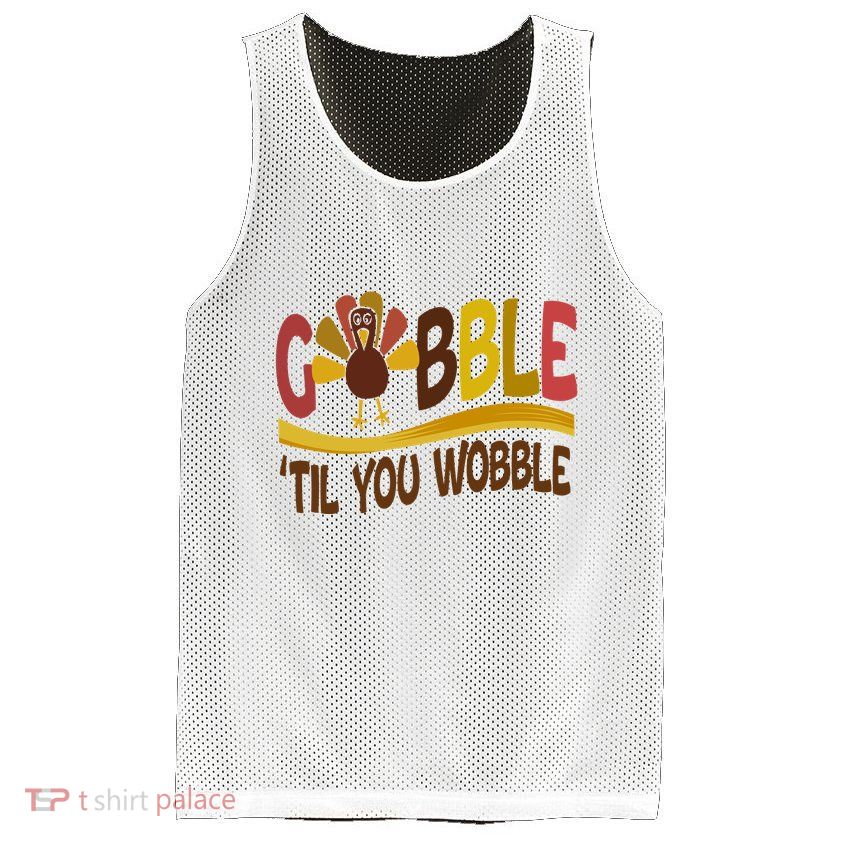 Gobble Til You Wobble Thanksgiving Funny Mesh Reversible Basketball Jersey Tank