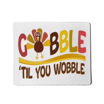 Gobble Til You Wobble Thanksgiving Funny Mousepad