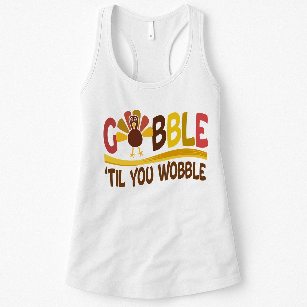 Gobble Til You Wobble Thanksgiving Funny Womens Tank Top