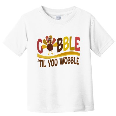 Gobble Til You Wobble Thanksgiving Funny Toddler T-Shirt