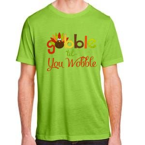 Gobble Til You Wobble Thanksgiving Turkey Cute Gift Adult ChromaSoft Performance T-Shirt