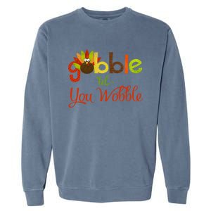 Gobble Til You Wobble Thanksgiving Turkey Cute Gift Garment-Dyed Sweatshirt