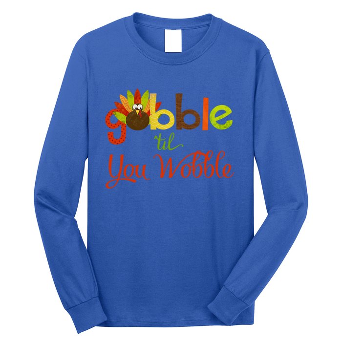 Gobble Til You Wobble Thanksgiving Turkey Cute Gift Long Sleeve Shirt