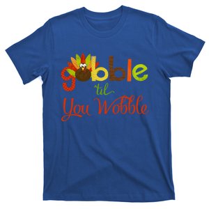 Gobble Til You Wobble Thanksgiving Turkey Cute Gift T-Shirt