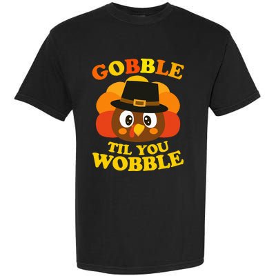 Gobble Til You Wobble Baby Outfit Thanksgiving Garment-Dyed Heavyweight T-Shirt