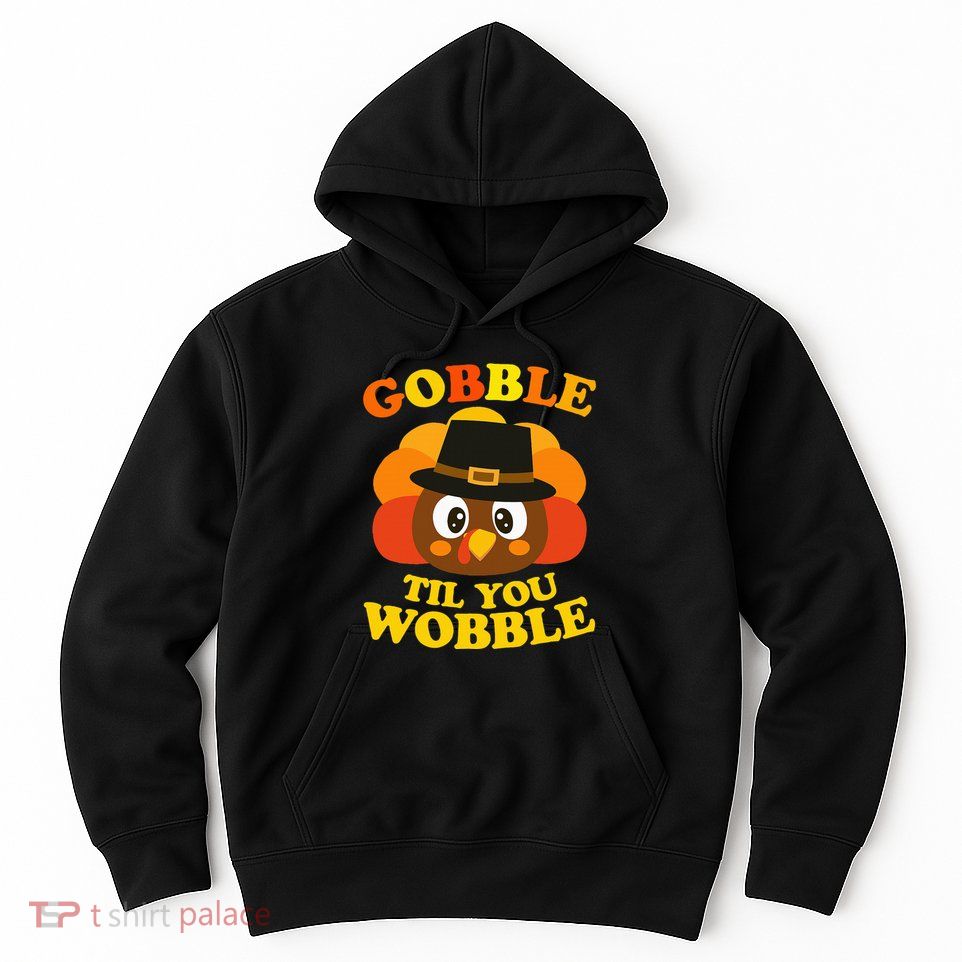 Gobble Til You Wobble Baby Outfit Thanksgiving Hoodie