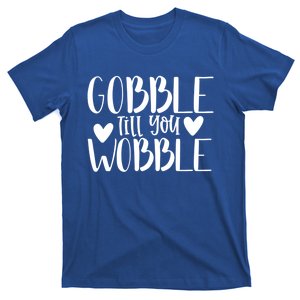 Gobble Till You Wobble Funny Thanksgiving Saying Gift T-Shirt