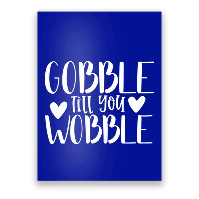 Gobble Till You Wobble Funny Thanksgiving Saying Gift Poster