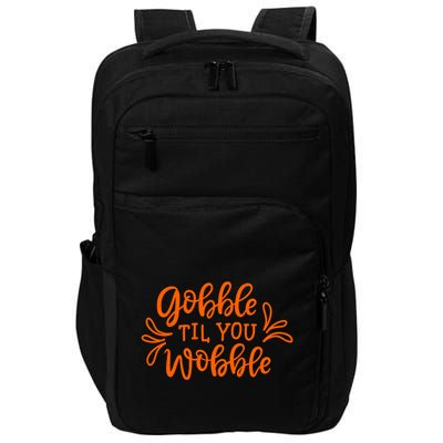 Gobble Til You Wobble Thanksgiving Funny Impact Tech Backpack