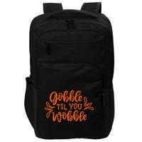 Gobble Til You Wobble Thanksgiving Funny Impact Tech Backpack