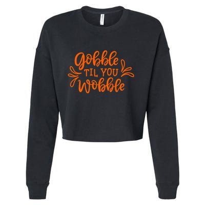 Gobble Til You Wobble Thanksgiving Funny Cropped Pullover Crew