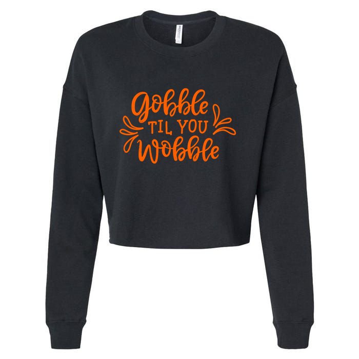 Gobble Til You Wobble Thanksgiving Funny Cropped Pullover Crew