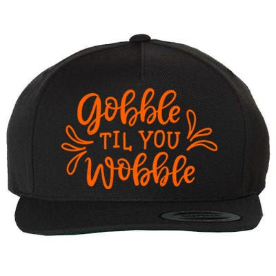 Gobble Til You Wobble Thanksgiving Funny Wool Snapback Cap