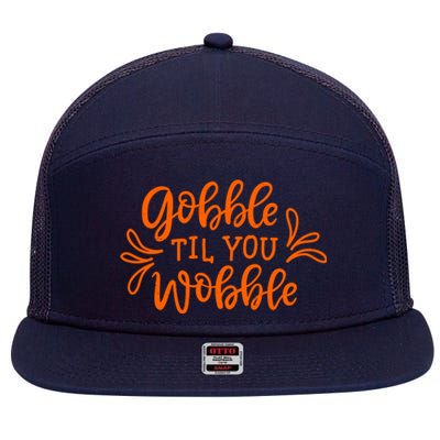 Gobble Til You Wobble Thanksgiving Funny 7 Panel Mesh Trucker Snapback Hat