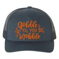 Gobble Til You Wobble Thanksgiving Funny Yupoong Adult 5-Panel Trucker Hat