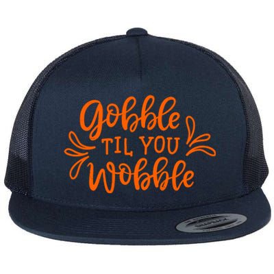 Gobble Til You Wobble Thanksgiving Funny Flat Bill Trucker Hat