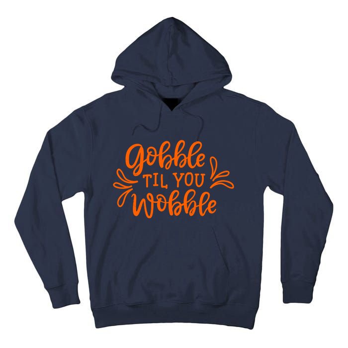 Gobble Til You Wobble Thanksgiving Funny Tall Hoodie