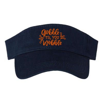 Gobble Til You Wobble Thanksgiving Funny Valucap Bio-Washed Visor