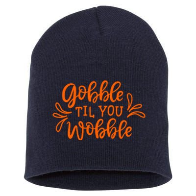 Gobble Til You Wobble Thanksgiving Funny Short Acrylic Beanie