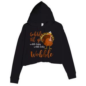 Gobble Till You Wobble Funny Thanksgiving Cool Gift Crop Fleece Hoodie