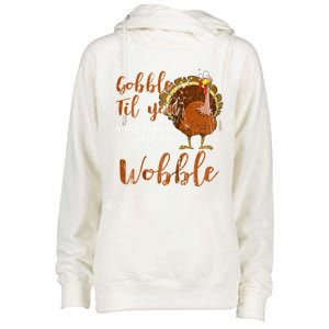 Gobble Till You Wobble Funny Thanksgiving Cool Gift Womens Funnel Neck Pullover Hood