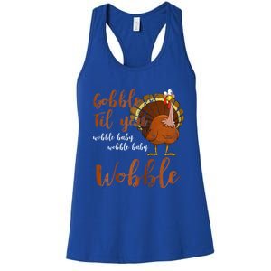 Gobble Till You Wobble Funny Thanksgiving Cool Gift Women's Racerback Tank