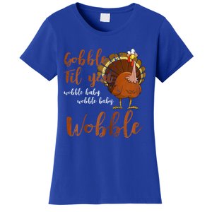 Gobble Till You Wobble Funny Thanksgiving Cool Gift Women's T-Shirt