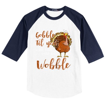 Gobble Till You Wobble Funny Thanksgiving Cool Gift Baseball Sleeve Shirt