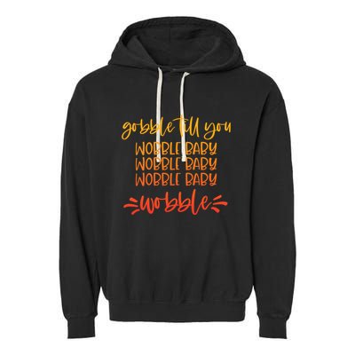 Gobble Till You Wobble Meaningful Gift Garment-Dyed Fleece Hoodie