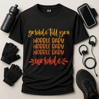 Gobble Till You Wobble Meaningful Gift Cooling Performance Crew T-Shirt