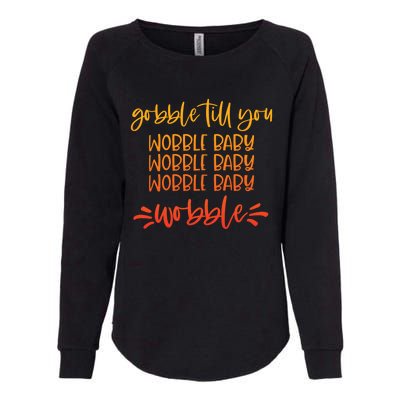 Gobble Till You Wobble Meaningful Gift Womens California Wash Sweatshirt